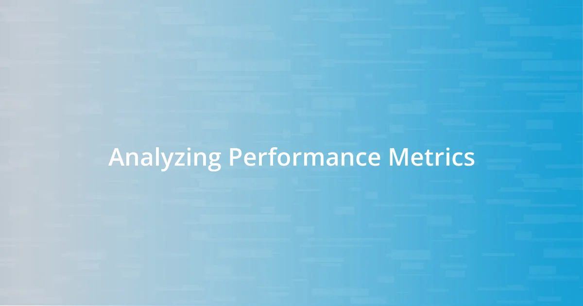 Analyzing Performance Metrics