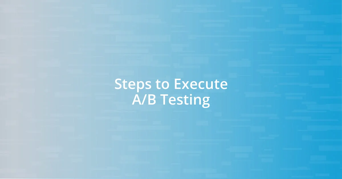 Steps to Execute A/B Testing