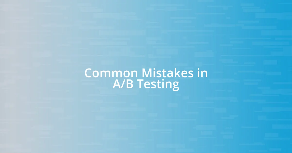 Common Mistakes in A/B Testing