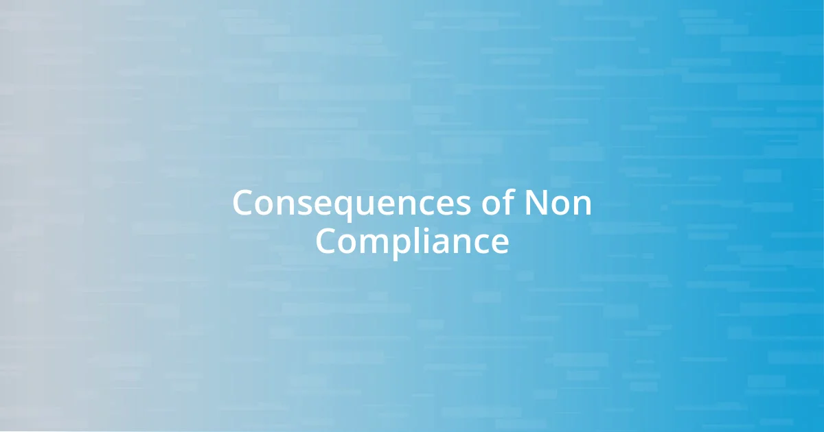 Consequences of Non Compliance