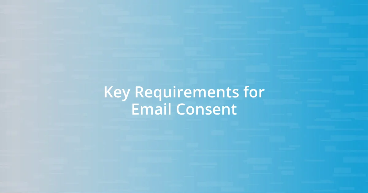 Key Requirements for Email Consent