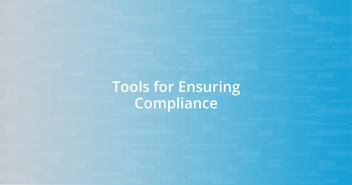 Tools for Ensuring Compliance