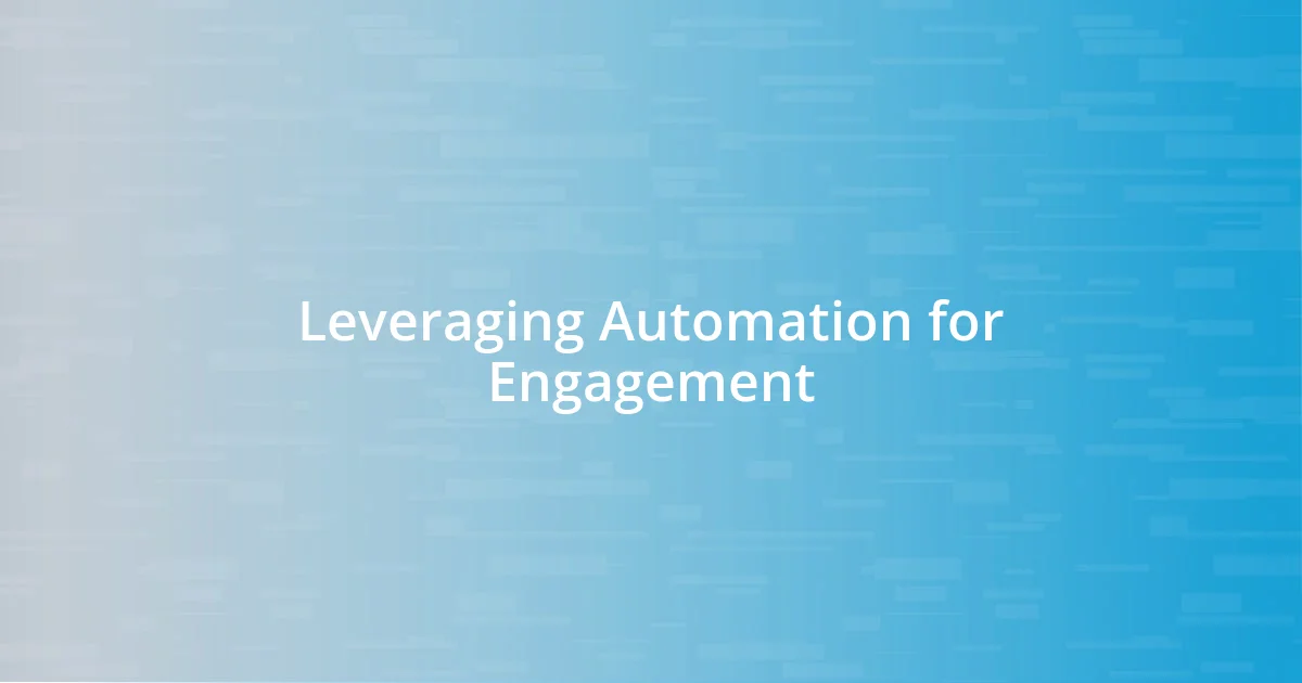 Leveraging Automation for Engagement