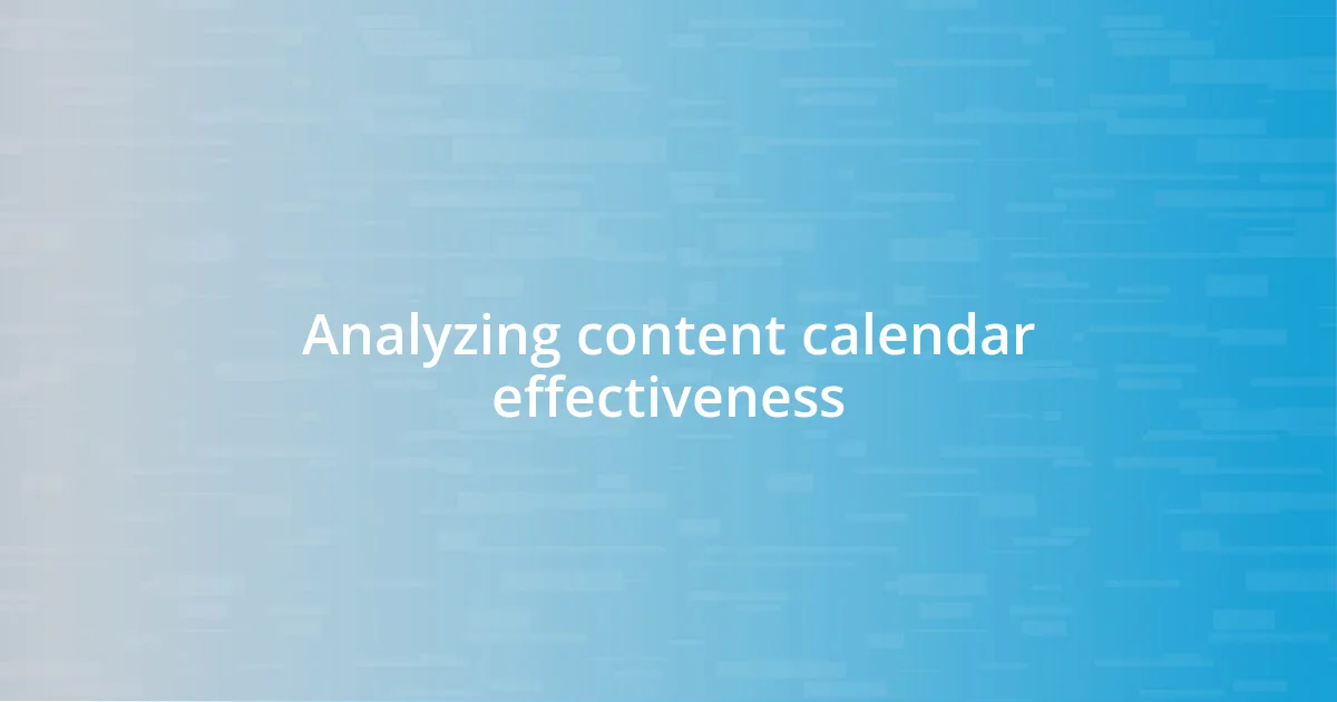 Analyzing content calendar effectiveness