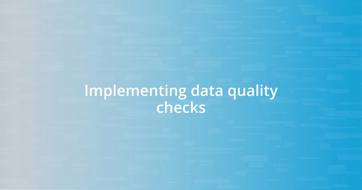 Implementing data quality checks