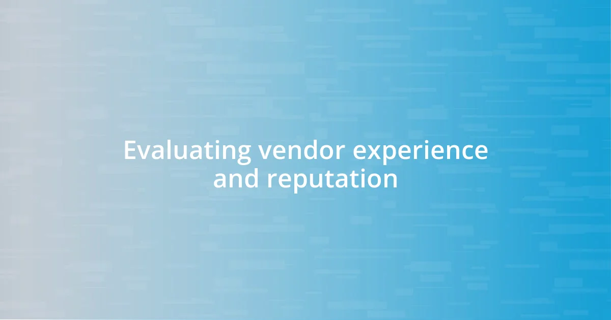 Evaluating vendor experience and reputation