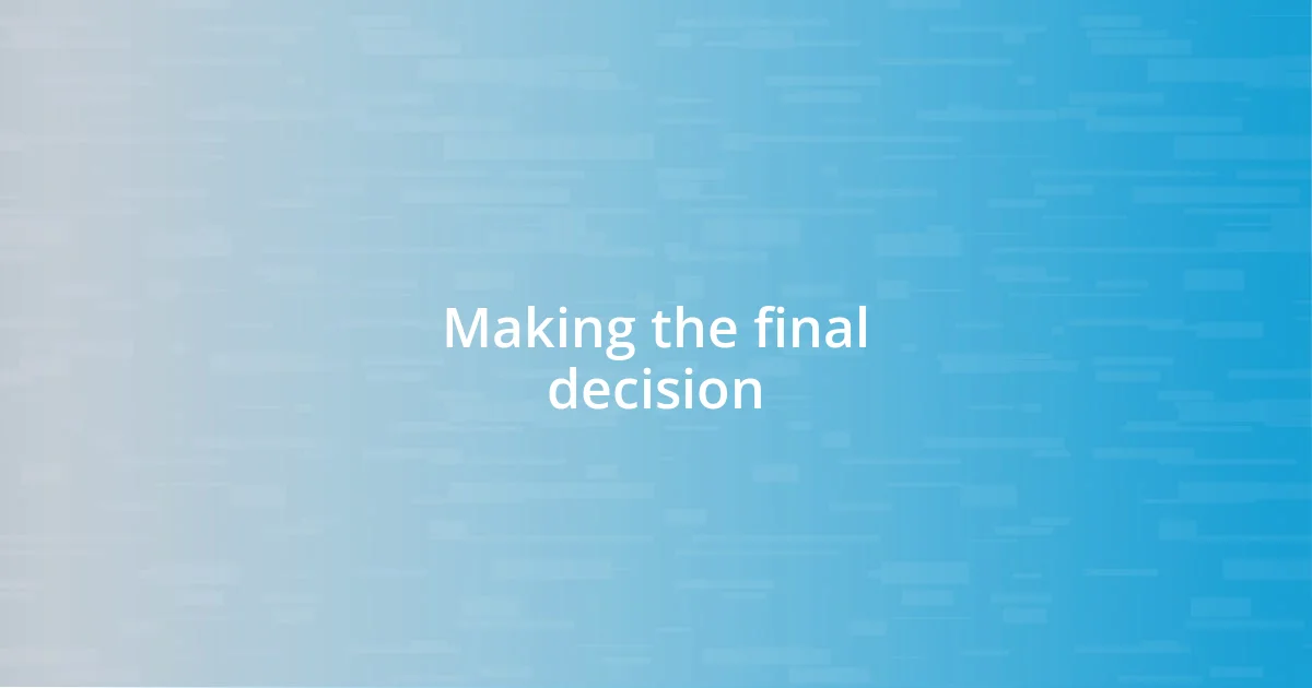 Making the final decision