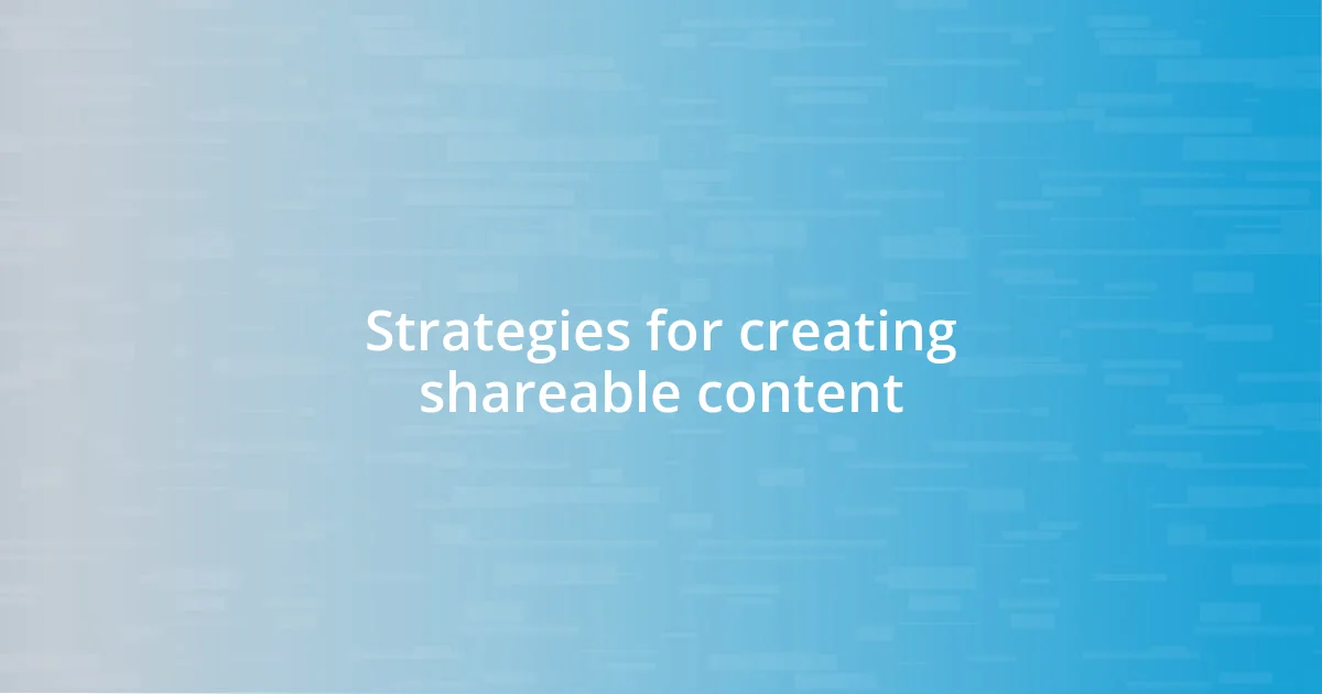 Strategies for creating shareable content