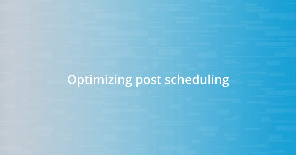 Optimizing post scheduling