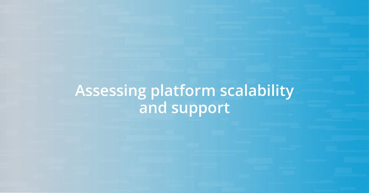 Assessing platform scalability and support