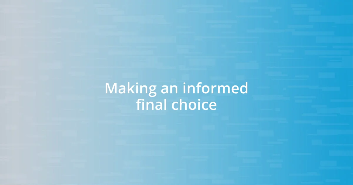 Making an informed final choice