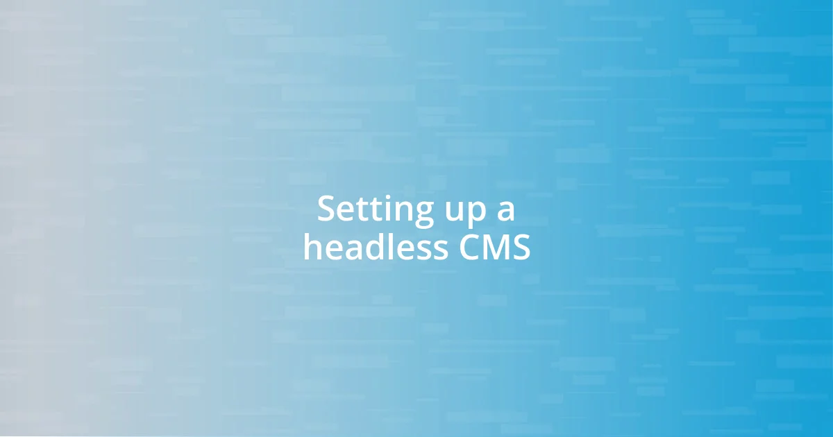 Setting up a headless CMS