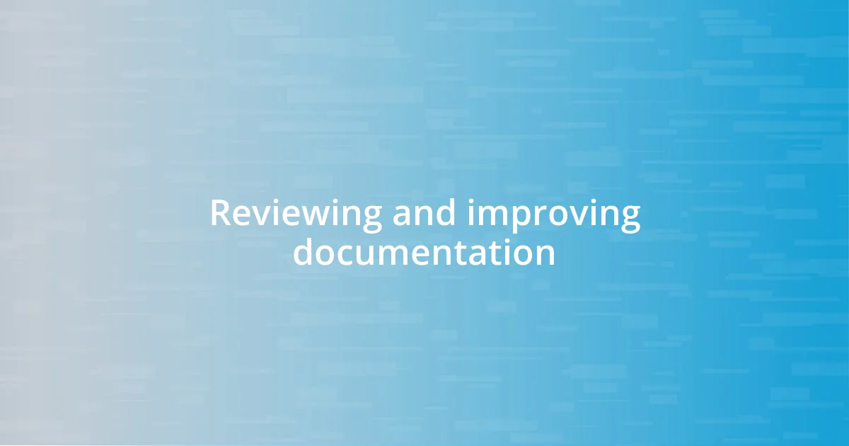 Reviewing and improving documentation