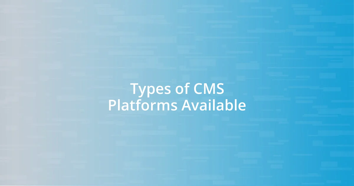 Types of CMS Platforms Available