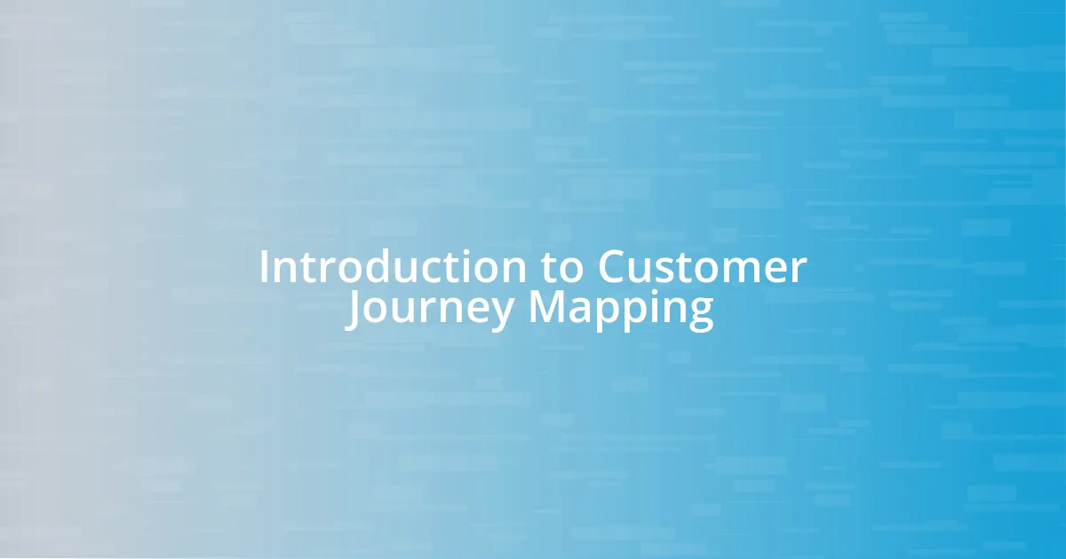 Introduction to Customer Journey Mapping