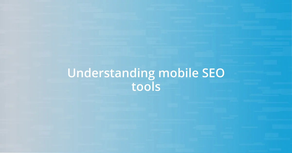 Understanding mobile SEO tools