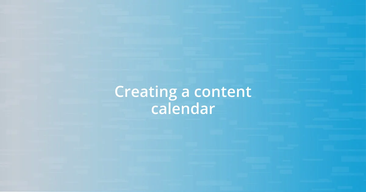 Creating a content calendar