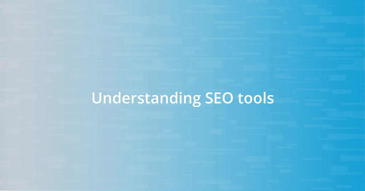 Understanding SEO tools