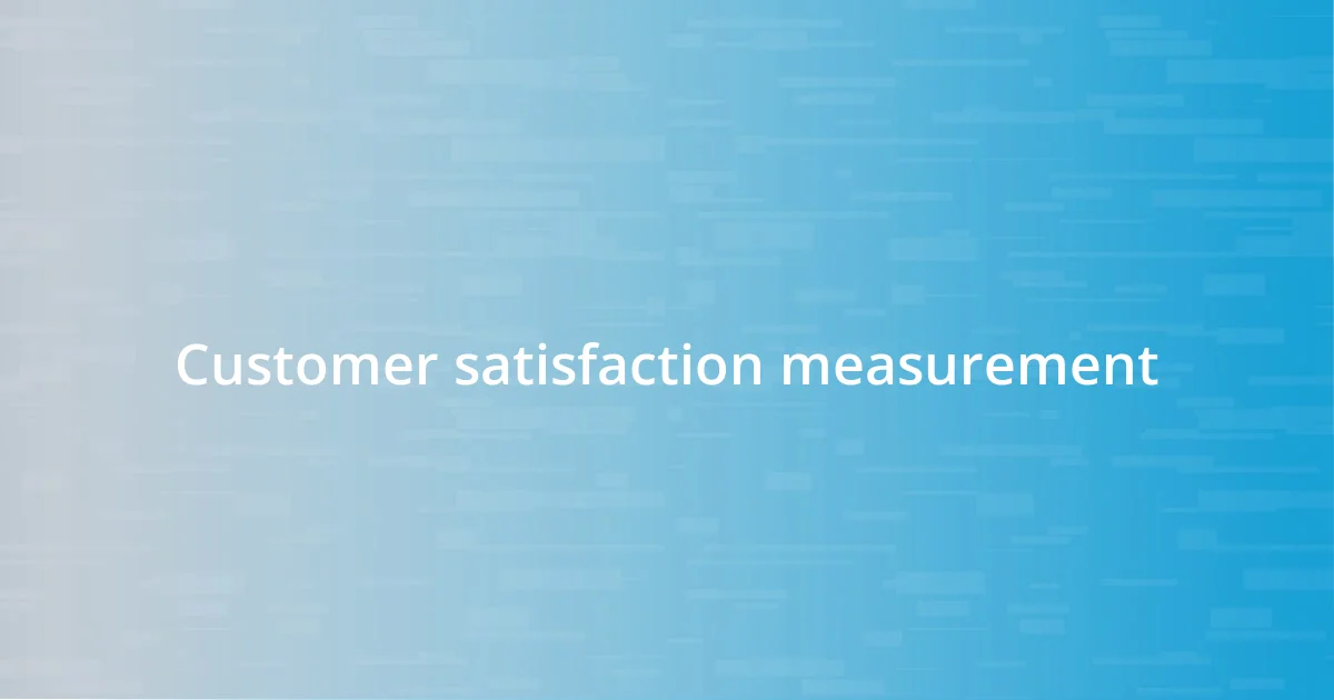 Customer satisfaction measurement