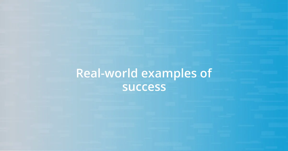 Real-world examples of success