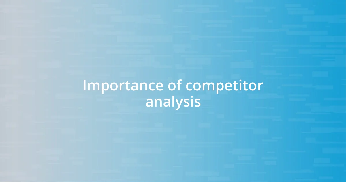 Importance of competitor analysis