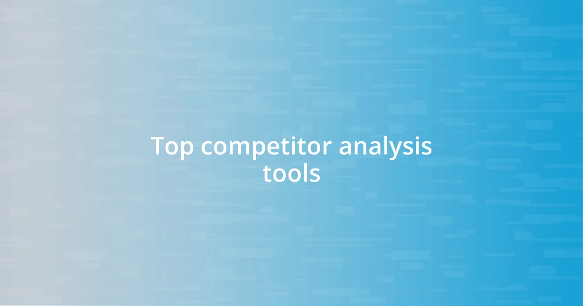 Top competitor analysis tools