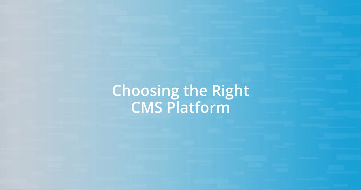 Choosing the Right CMS Platform