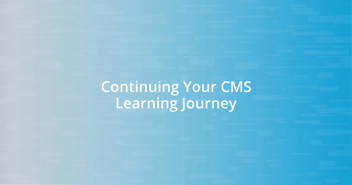 Continuing Your CMS Learning Journey