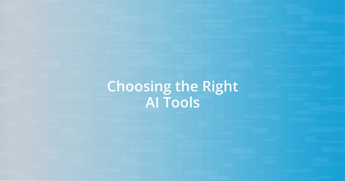 Choosing the Right AI Tools