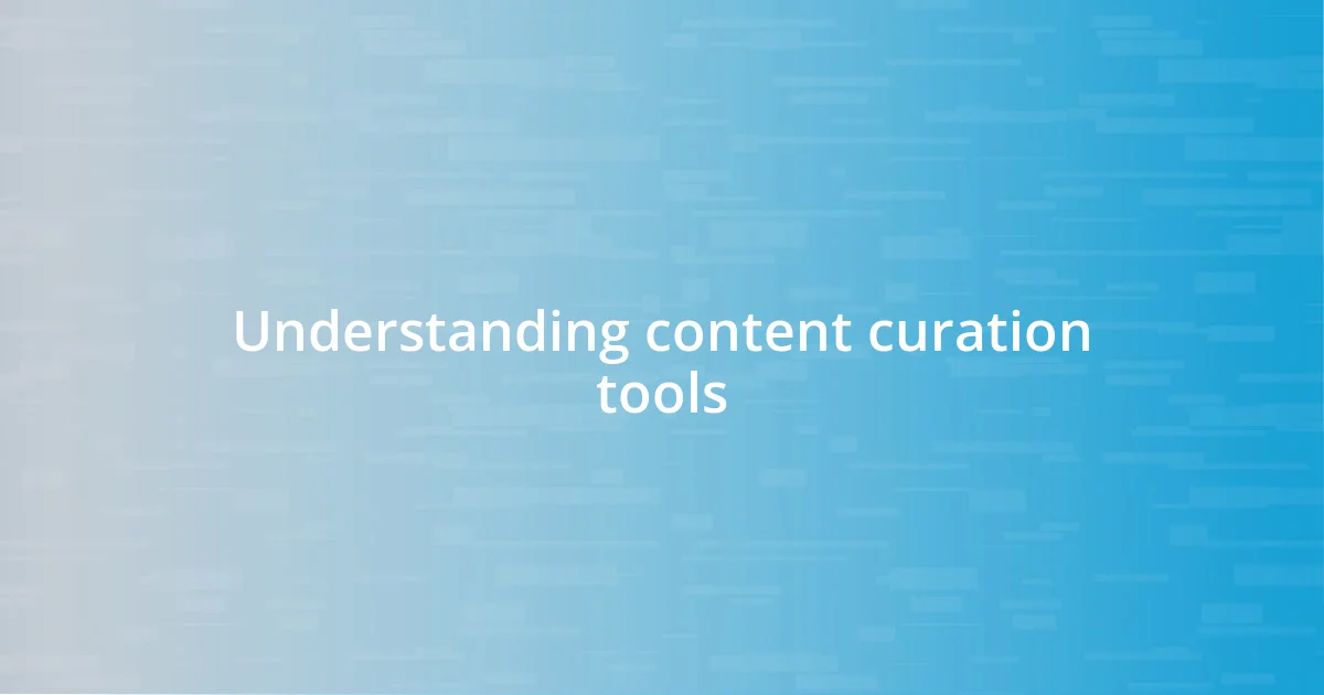 Understanding content curation tools