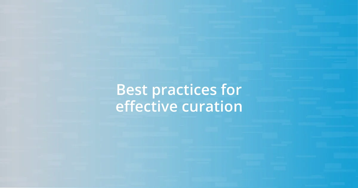 Best practices for effective curation