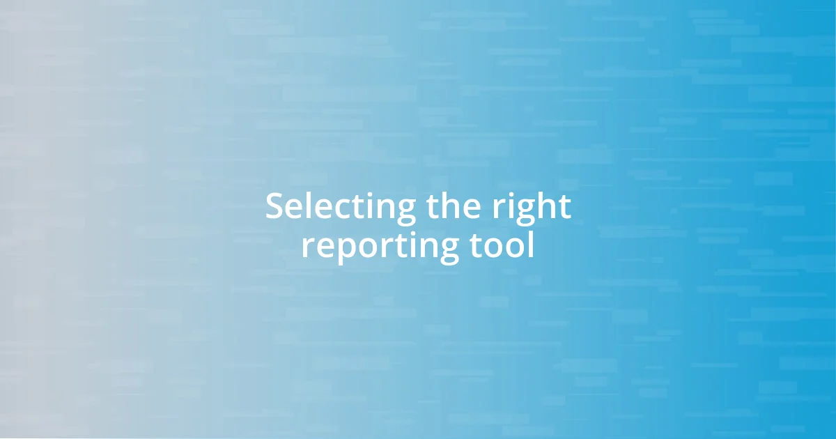 Selecting the right reporting tool