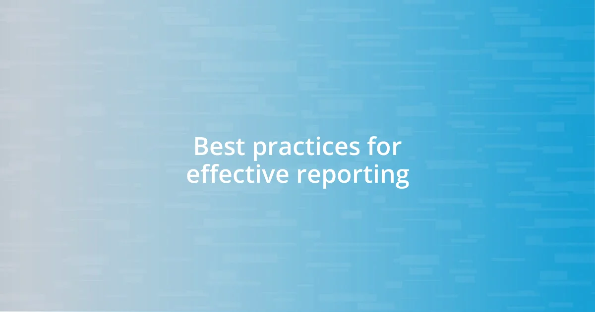 Best practices for effective reporting