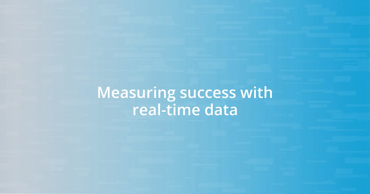 Measuring success with real-time data