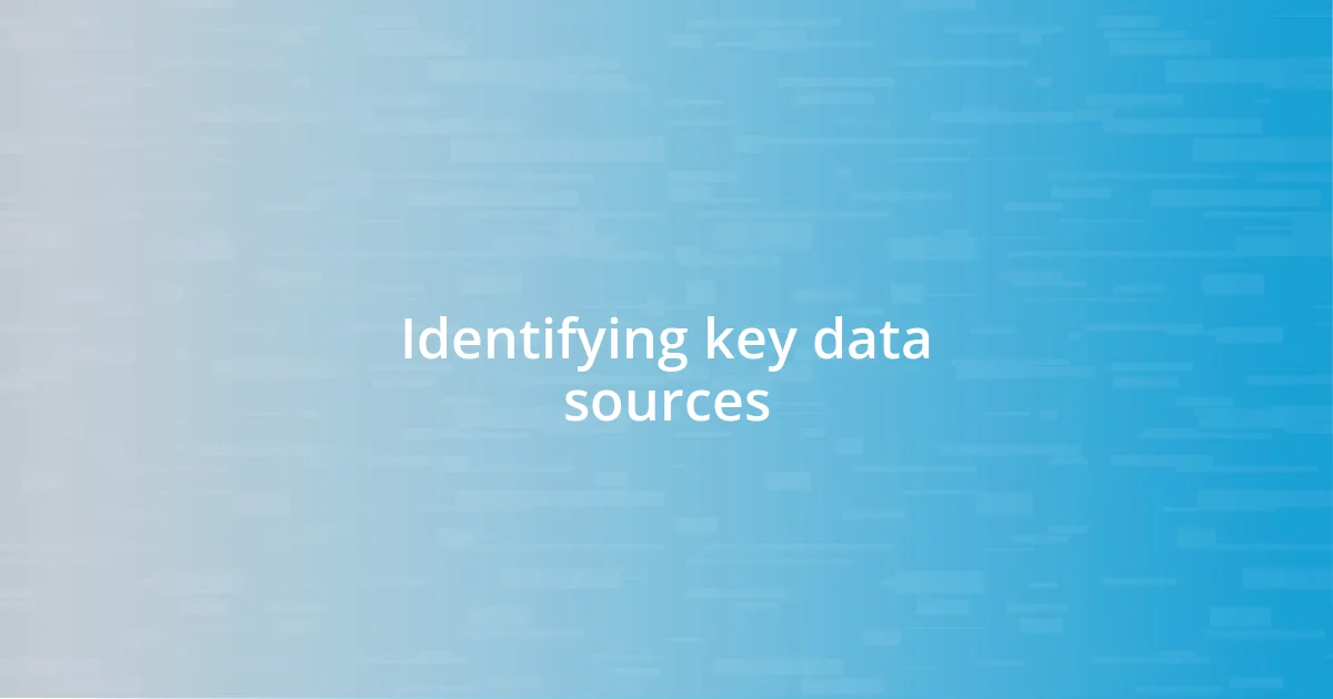 Identifying key data sources