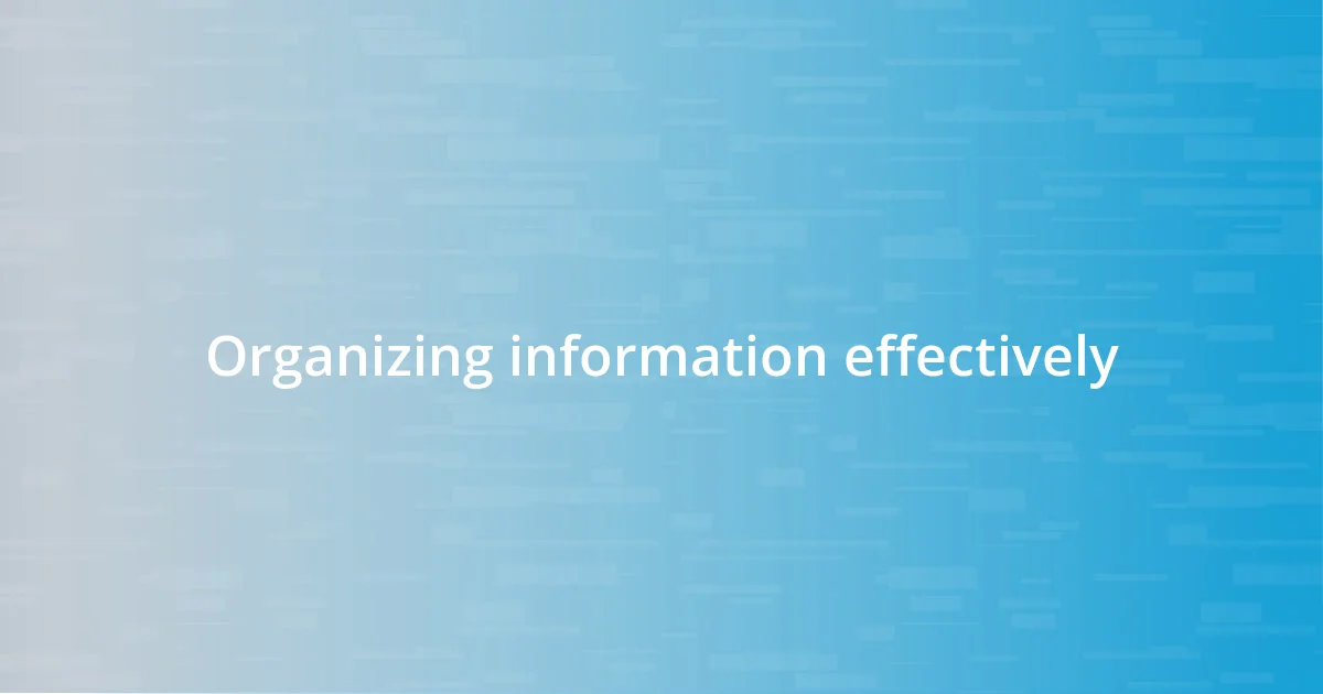 Organizing information effectively