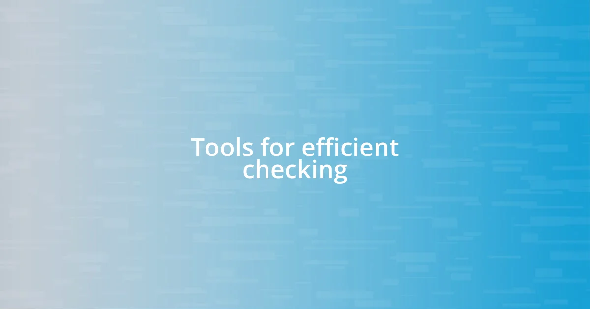 Tools for efficient checking