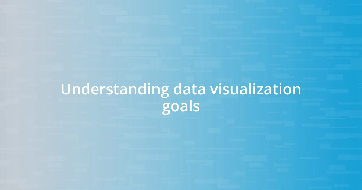 Understanding data visualization goals