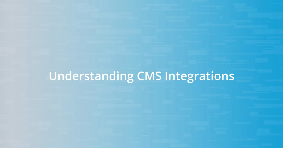 Understanding CMS Integrations