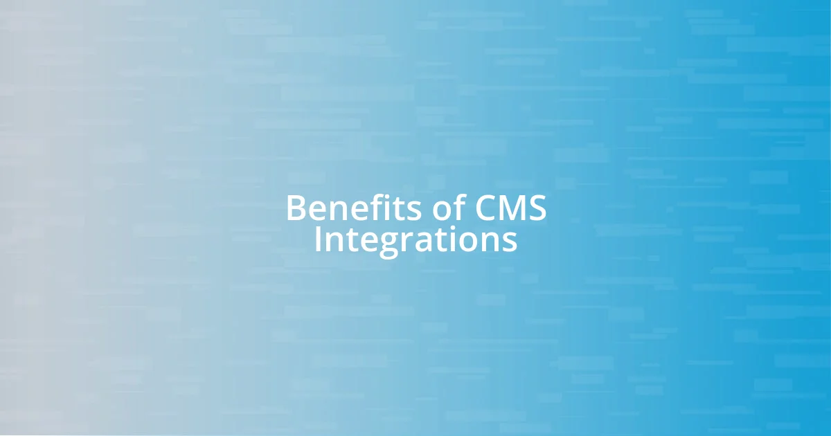 Benefits of CMS Integrations