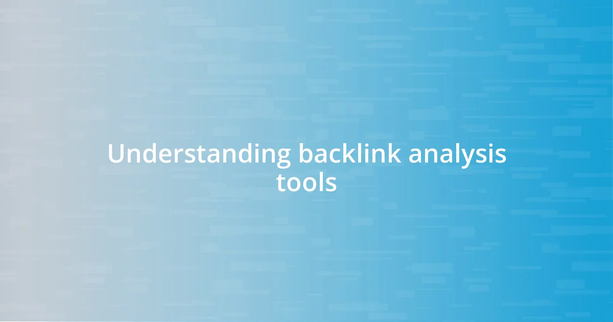 Understanding backlink analysis tools