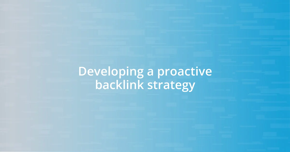 Developing a proactive backlink strategy