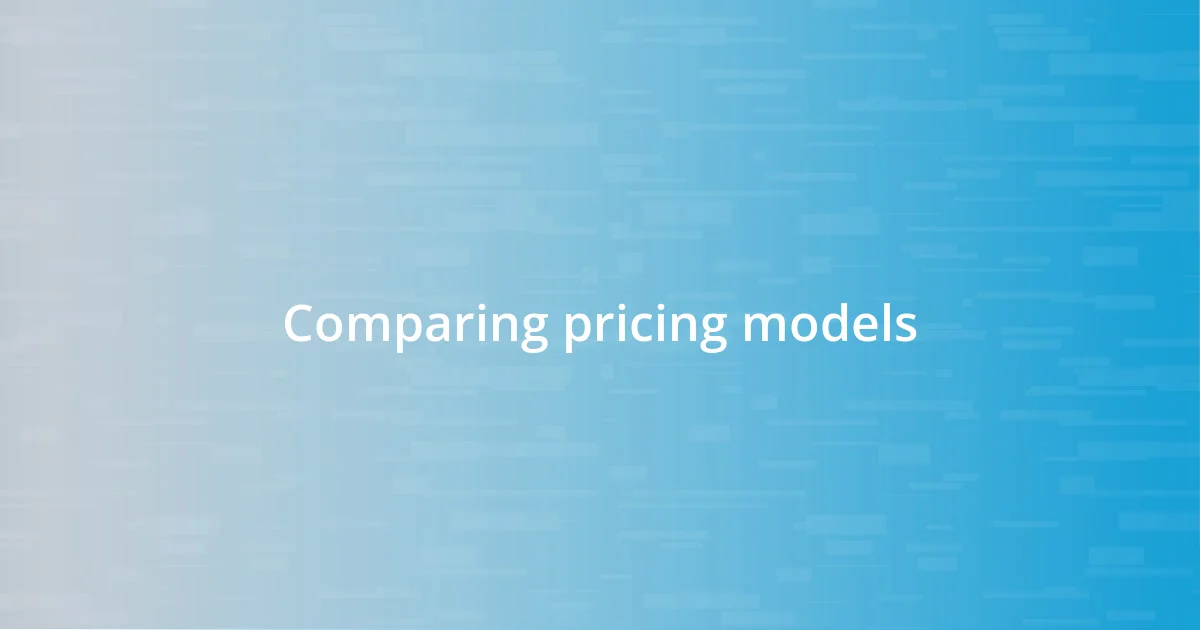 Comparing pricing models