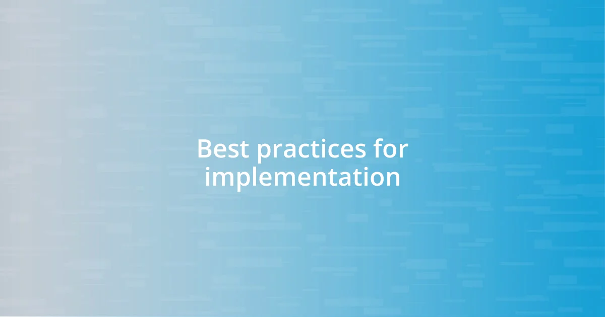 Best practices for implementation