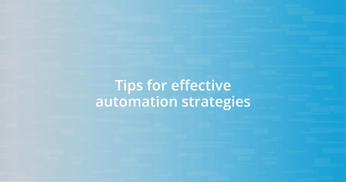 Tips for effective automation strategies