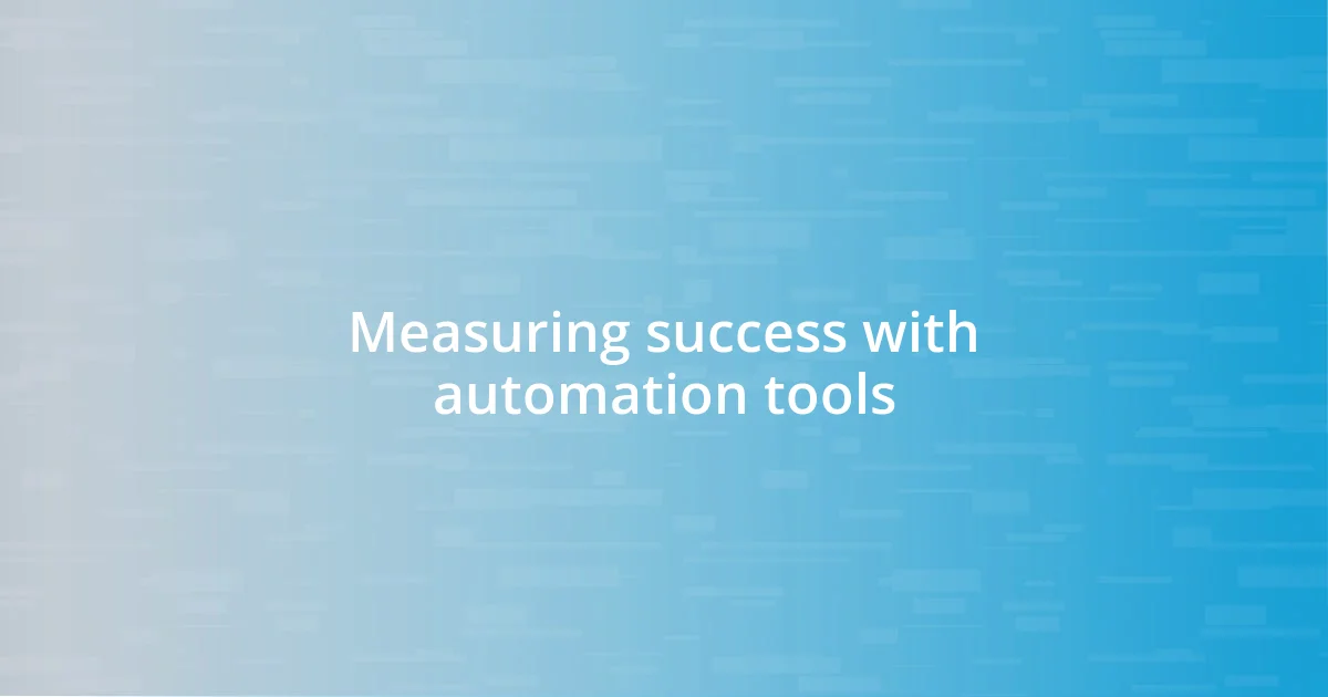 Measuring success with automation tools