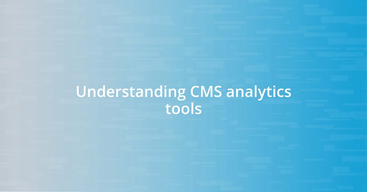 Understanding CMS analytics tools