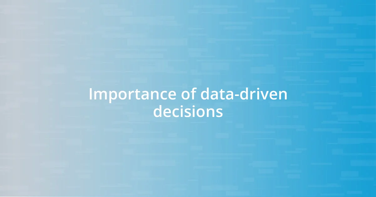 Importance of data-driven decisions