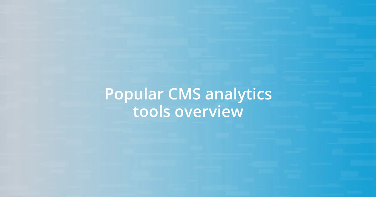 Popular CMS analytics tools overview