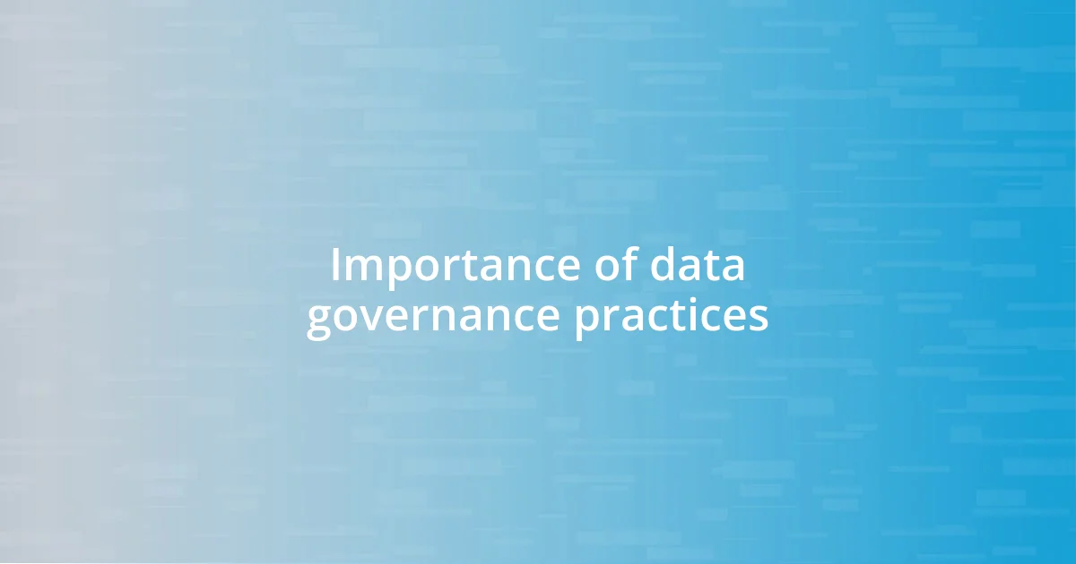 Importance of data governance practices